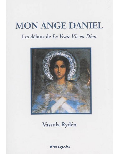 Mon Ange Daniel - Les débuts de La Vraie Vie en Dieu